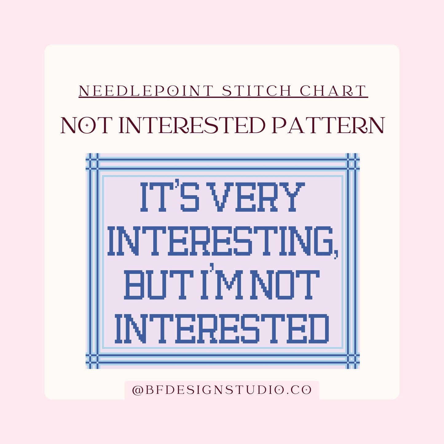It's very Interesting, but I'm Not Interested - Needlepoint Chart - 13 Mesh - 11.5" x 9" - Instant Download
