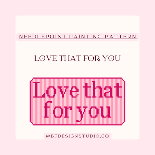 Love That For You Needlepoint Painting Chart: Beginner-Friendly on 18 Mesh (PDF Pattern)
