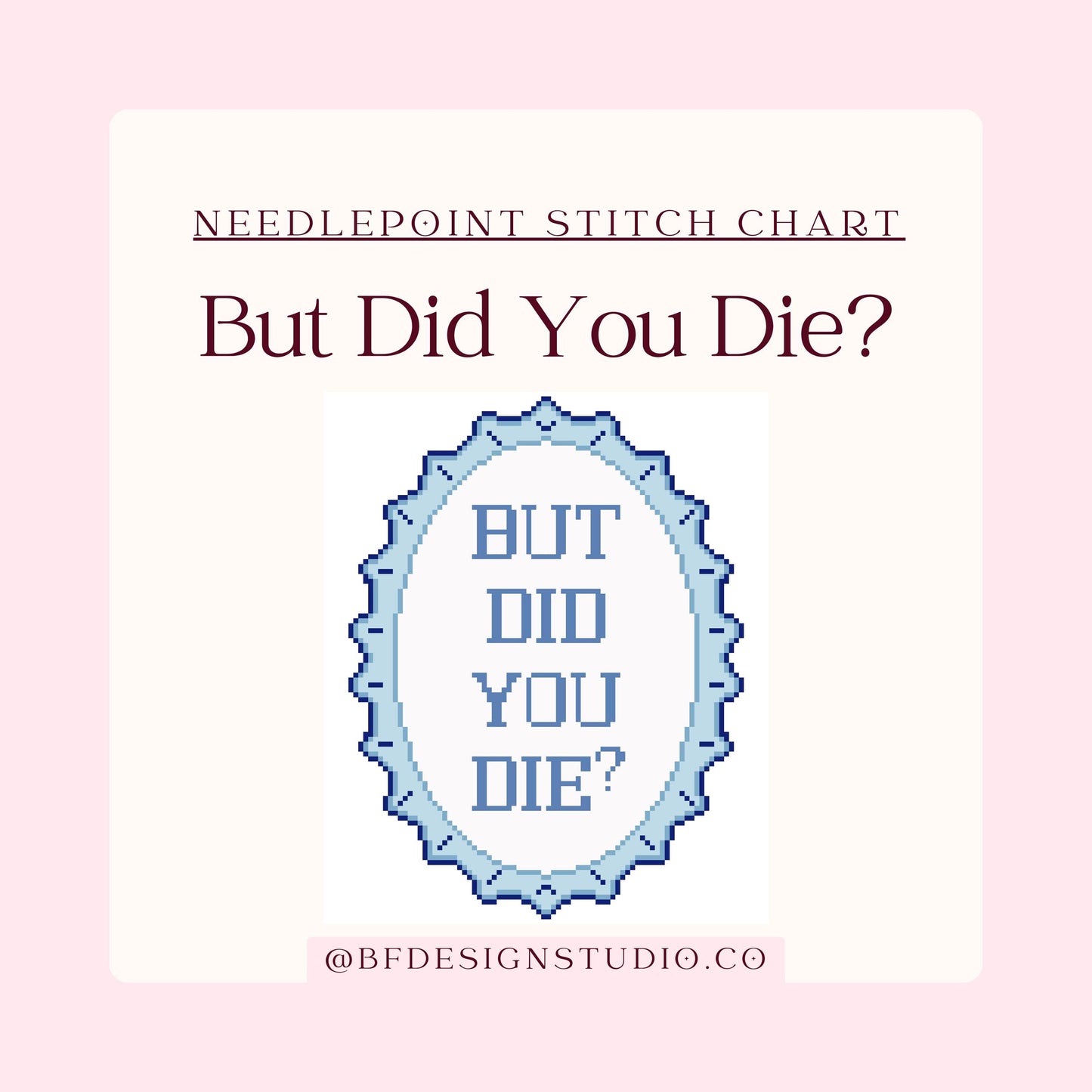 Needlepoint Chart - But Did You Die? Quote- 18 Mesh 5x6" - Instant Digital Download
